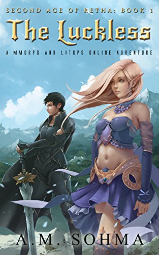 The Luckless: A MMORPG and LitRPG Online Adventure (Second Age of Retha Book 1) (English Edition)