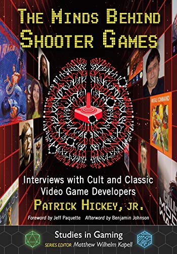 The Minds Behind Shooter Games: Interviews with Cult and Classic Video Game Developers (Studies in Gaming) (English Edition)