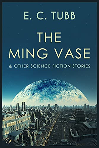 The Ming Vase: A collection of science fiction short stories (English Edition)