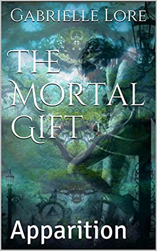 The Mortal Gift: Apparition (The Mortal Gift - FR t. 1) (French Edition)