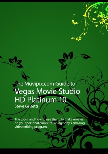 The Muvipix.com Guide to Vegas Movie Studio HD Platinum 10
