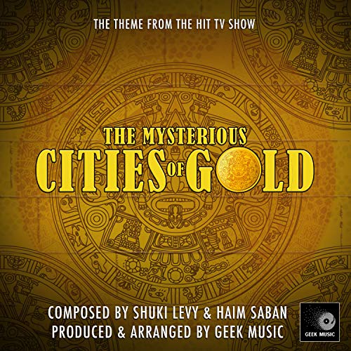 The Mysterious Cities Of Gold Main Theme (From "The Mysterious Cities Of Gold")