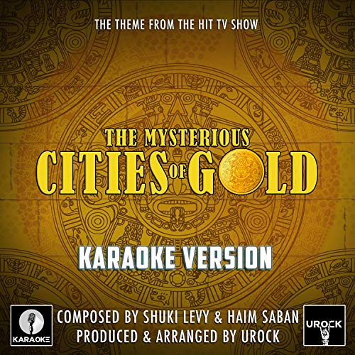 The Mysterious Cities Of Gold Main Theme (From "The Mysterious Cities Of Gold") (Karaoke Version)