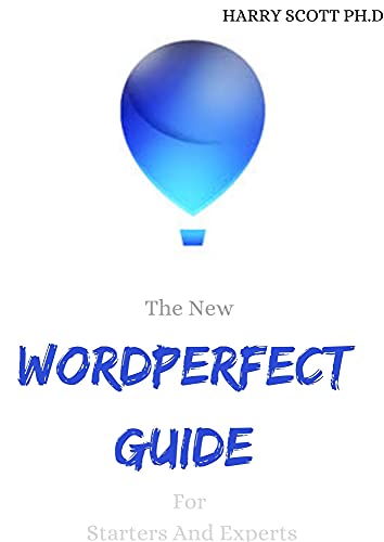 The New WORDPERFECT GUIDE For Starters And Experts (English Edition)