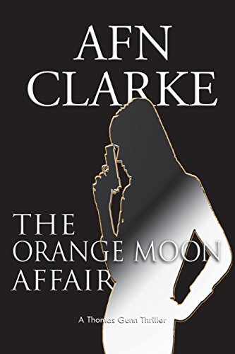 The Orange Moon Affair: A Thomas Gunn Thriller: Volume 1