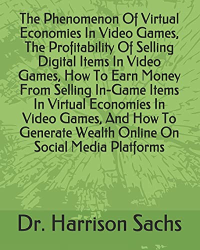 The Phenomenon Of Virtual Economies In Video Games, The Profitability Of Selling Digital Items In Video Games, How To Earn Money From Selling In-Game ... Wealth Online On Social Media Platforms