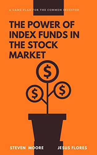 The Power of Index Funds in The Stock Market A Game Plan for the Common Investor: Investing Into stock market (English Edition)
