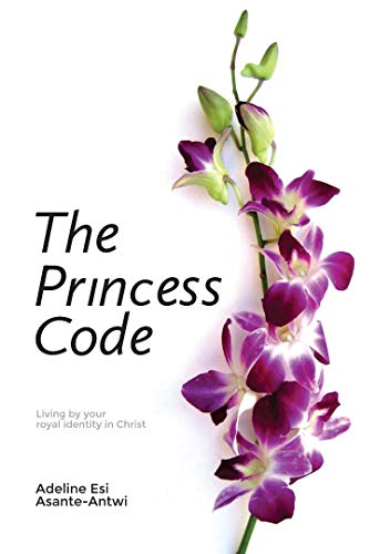 The Princess Code: Living by your Royal Identity in Christ (English Edition)