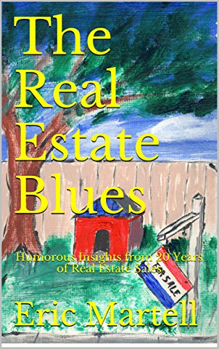 The Real Estate Blues: Humorous Insights from 20 Years of Real Estate Sales (English Edition)
