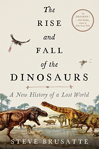 The Rise and Fall of the Dinosaurs: A New History of a Lost World (English Edition)