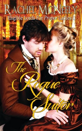 The Rogue Suitor: Volume 2 (Eligible Lords For Proper Ladies)