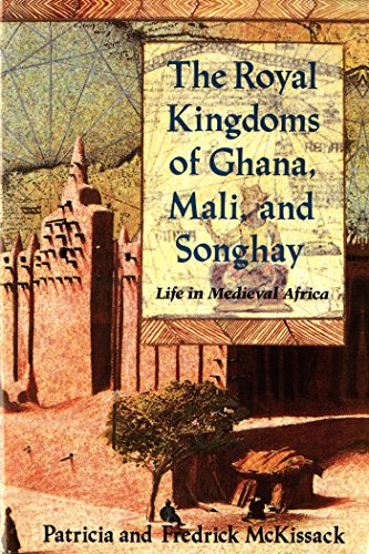 The Royal Kingdoms of Ghana, Mali, and Songhay: Life in Medieval Africa (English Edition)