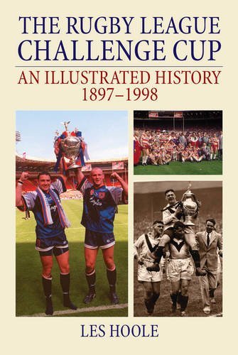 The Rugby League Challenge Cup An Illustrated History 1897-1998 by Les Hoole (2015-04-11)