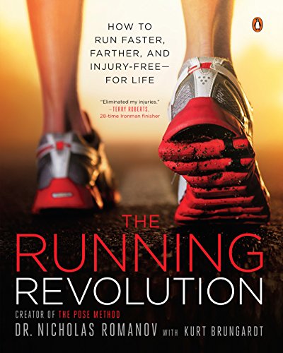The Running Revolution: How to Run Faster, Farther, and Injury-Free--for Life