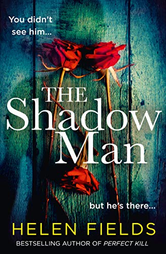 The Shadow Man: The most gripping crime thriller of 2021 from the bestselling author of books like Perfect Remains