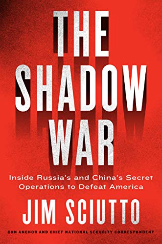 The Shadow War: Inside Russia's and China's Secret Operations to Defeat America (English Edition)
