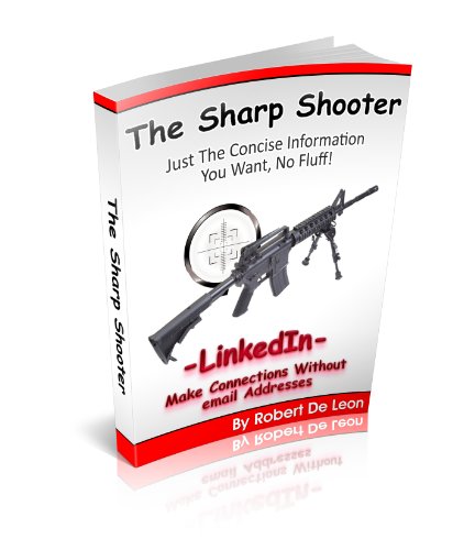 The Sharp Shooter - LinkedIn - Make Connections Without Required Email Addresses (English Edition)