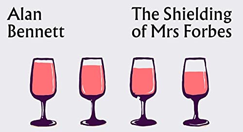 The Shielding Of Mrs Forbes: Alan Bennett (Faber Stories)