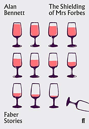 The Shielding Of Mrs Forbes: Alan Bennett (Faber Stories)