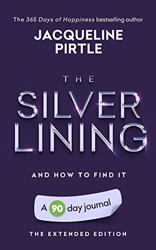 The Silver Lining - And How To Find It: A 90 day journal - The Extended Edition (Life-changing 90 day Journals - The Extended Edition) (English Edition)