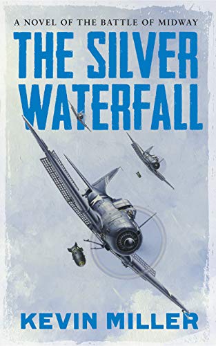 The Silver Waterfall: A Novel of the Battle of Midway (English Edition)