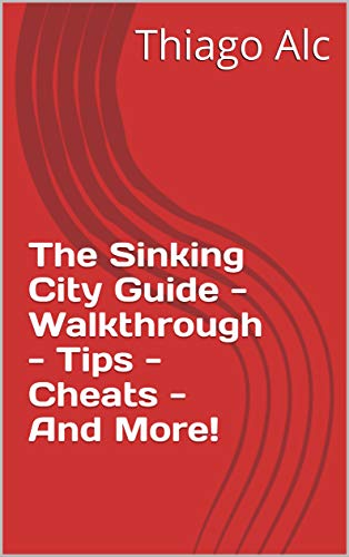 The Sinking City Guide - Walkthrough - Tips - Cheats - And More! (English Edition)