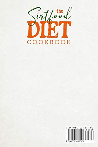 THE SIRTFOOD DIET COOKBOOK: Basics, COOKBOOK whit Delicious Recipes and Weight Loss Plans for Beginners to Lose Weight Fast and Burn Fat. You will ... Lose Weight and Improve Your Life. (1)