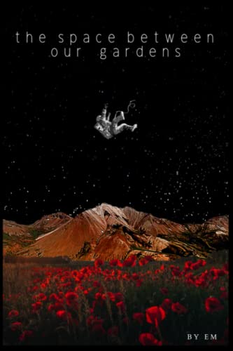 The Space Between Our Gardens: a small collection of poems