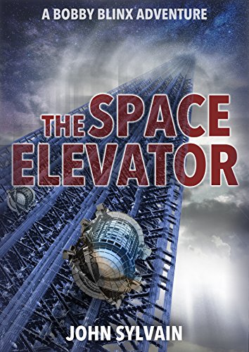 The Space Elevator: A Bobby Blinx Adventure (The Blinx Adventures Book 1) (English Edition)