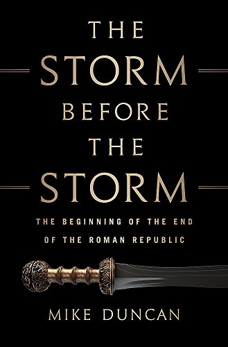 The Storm Before the Storm: The Beginning of the End of the Roman Republic