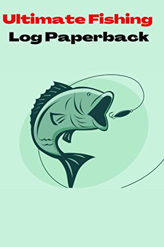 The Ultimate Fishing Log Book: Fishing Logbook for fishing lover to keep note of fishing days activity