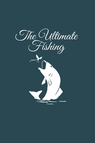 The Ultimate Fishing Log Book: The Essential Accessory For The Tackle Box Keep Track of Your Fishing Locations, Companions, Weather, Equipment, Lures,