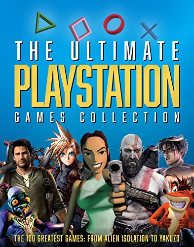 The Ultimate Playstation Games Collection: The 100 Greatest Games from Alien Isolation to Yakuzo