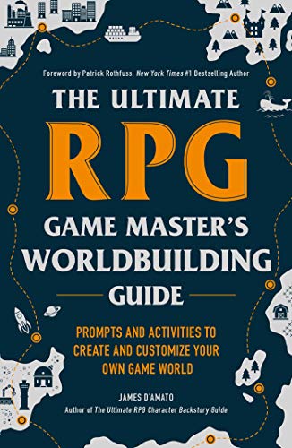 The Ultimate RPG Game Master's Worldbuilding Guide: Prompts and Activities to Create and Customize Your Own Game World (The Ultimate RPG Guide Series) (English Edition)