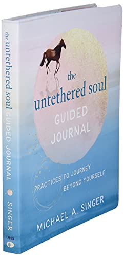 The Untethered Soul Guided Journal: Writing Practices to Journey Beyond Yourself