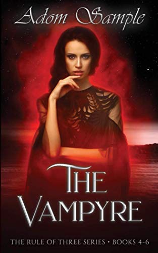 The Vampyre's Story: Rule of Three Series Books 4 - 6 (The Rule of Three)