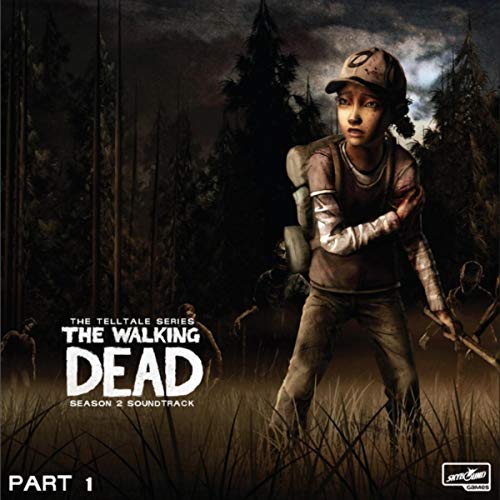 The Walking Dead: The Telltale Series Soundtrack (Season 2, Pt. 1)