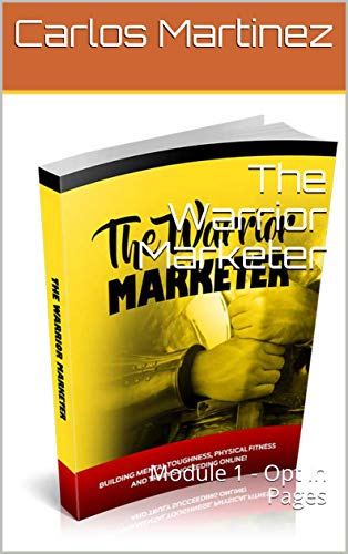 The Warrior Marketer: Module 1 - Opt In Pages (English Edition)