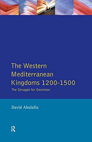 The Western Mediterranean Kingdoms: The Struggle for Dominion, 1200-1500 (The Medieval World) (English Edition)