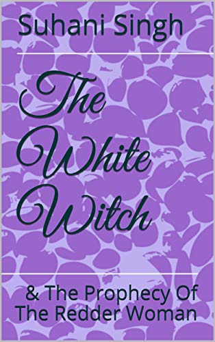 The White Witch : & The Prophecy Of The Redder Woman (English Edition)