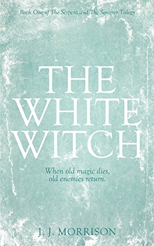 The White Witch (The Serpent and The Sorcerer Trilogy Book 1) (English Edition)