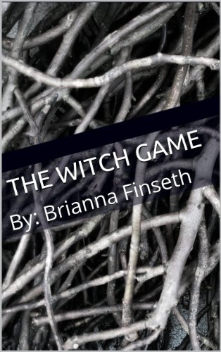 The Witch Game: By: Brianna Finseth (English Edition)