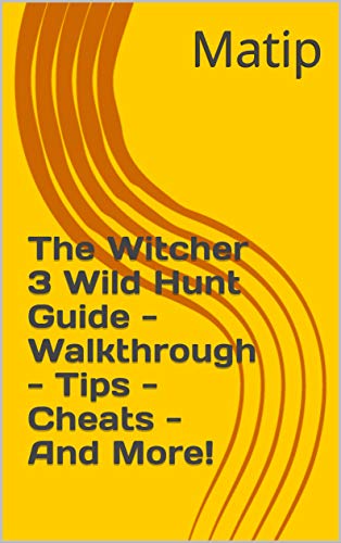 The Witcher 3 Wild Hunt Guide - Walkthrough - Tips - Cheats - And More! (English Edition)