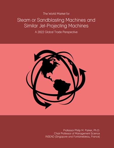 The World Market for Steam or Sandblasting Machines and Similar Jet-Projecting Machines: A 2022 Global Trade Perspective