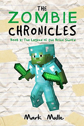 The Zombie Chronicles (Book 2): The Legend of the Brine Sword (An Unofficial Minecraft Book for Kids Ages 9 - 12 (Preteen) (English Edition)