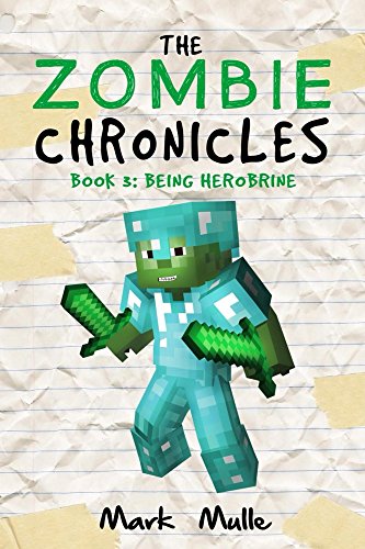 The Zombie Chronicles (Book 3 ): Being Herobrine (An Unofficial Minecraft Book for Kids Ages 9 - 12 (Preteen) (English Edition)