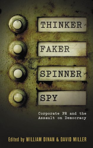 Thinker, Faker, Spinner, Spy: Corporate PR and the Assault on Democracy (English Edition)
