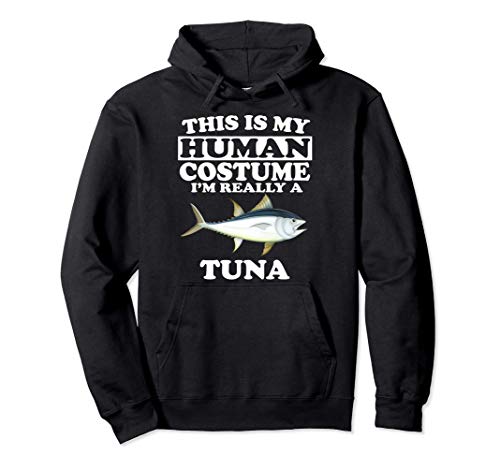 This Is My Human Costume I'm Really A Tuna Fish Sudadera con Capucha