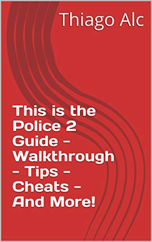 This is the Police 2 Guide - Walkthrough - Tips - Cheats - And More! (English Edition)