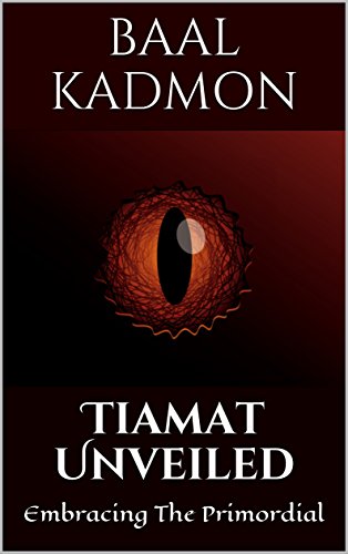 Tiamat Unveiled: Embracing The Primordial (Mesopotamian Magick Book 3) (English Edition)
